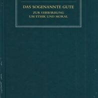 Peter J. Preusse - Das sogenannte Gute: Zur Verwirrung um Ethik und Moral (NEU & OVP)