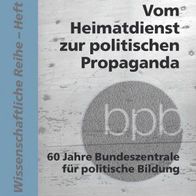 Vom Heimatdienst zur politischen Propaganda: 60 Jahre Bundeszentrale für politische