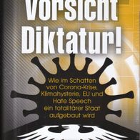 Stefan Schubert - Vorsicht Diktatur!: Wie im Schatten von Corona-Krise, Klimahysterie