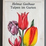 Buch Helmut Geelhaar "Tulpen im Garten", BfG DDR (TB)