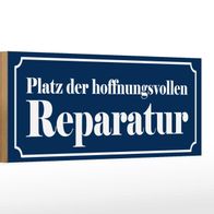 Holzschild Spruch 27x10 cm Platz der hoffnungsv. Reparatur Schild