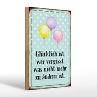 Holzschild Spruch 20x30cm glücklich ist wer vergisst was Deko Schild