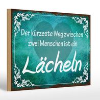 Holzschild Spruch 30x20 cm der kürzeste Weg ist Lächeln Deko Schild