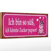 Holzschild Spruch 27x10 cm Ich bin so süß Zucker pupsen Deko Schild