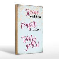 Holzschild Spruch 20x30 cm Krone richten Confetti husten Deko Schild