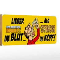 Holzschild Spruch 27x10 cm Lieber Bier Blut als Stroh im Kopf Schild