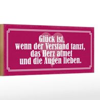 Holzschild Spruch 27x10 cm Glück Verstand tanzt Herz atmet Schild