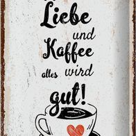 Blechschild Spruch Mit Liebe und Kaffee alles gut 20x30 cm Schild tin