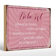 Holzschild Spruch 30x20 cm liebe ist schwer zu finden Deko Schild