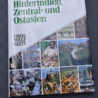 Hinterindien, Zentral- und Ostasien - UNSERE WELT HEUTE - gebunden