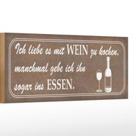 Holzschild Spruch 27x10 cm Ich liebe es mit Wein zu kochen Schild