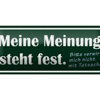 Blechschild Spruch 27x10 cm meine Meinung steht fest bitte Deko Schild