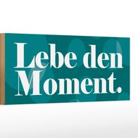 Holzschild Spruch 27x10 cm Lebe den Moment Holz Deko Schild wooden sign