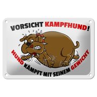 Blechschild Spruch 18x12cm Kampfhund kämpft mit Gewicht Deko Schild