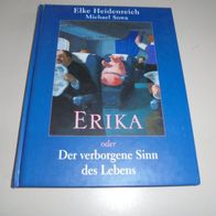 Erika oder der verborgene Sinn des Lebens von Elke Heidenreich *