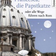 Francesca, die Papstkatze, oder alle Wege führen nach Rom (gebunden, 2012)