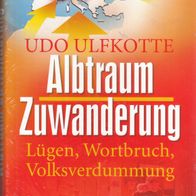 Udo Ulfkotte - Albtraum Zuwanderung: Lügen, Wortbruch, Volksverdummung (NEU & OVP)