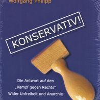 Wolfgang Philipp - Konservativ!: Die Antwort auf den „Kampf gegen Rechts“ (NEU & OVP)