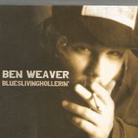 Ben Weaver " Blueslivinghollerin´ " Digipack-CD (2005)