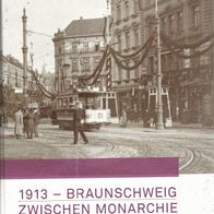 Braunschweig 1913 zwischen Monarchie und Moderne - Buch - 320 Seiten !