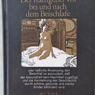 Der Ratgeber vor , bei und nach dem Beischlafe" Sex-Lehrbuch/ Erotik/ Liebe v.1816