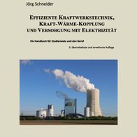 Effiziente Kraftwerkstechnik, Kraft-Wärme-Kopplung, Elektrizitätsversorgung ...