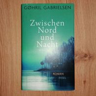 Zwischen Nord und Nacht Gohril Gabrielsen Familienroman