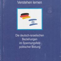Verstehen lernen: Die deutsch-israelischen Beziehungen im Spannungsfeld politischer