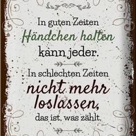 Blechschild Spruch In guten Zeiten Händchen halten 30x40 cm Schild tin