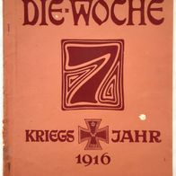 Die Woche" Illustrierte Zeitschrift 1. Weltkrieg Heft 7 /1916 / Verlag A. Scherl