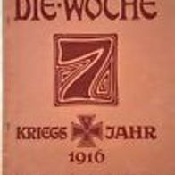 Die Woche" Illustrierte Zeitschrift 1. Weltkrieg Heft 8 /1916 / Verlag A. Scherl
