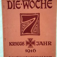 Die Woche" Illustrierte Zeitschrift 1. Weltkrieg Heft 10 /1916 / Verlag A. Scherl