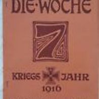 Die Woche" Illustrierte Zeitschrift 1. Weltkrieg Heft 14 /1916 / Verlag A. Scherl