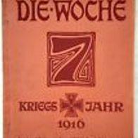 Die Woche" Illustrierte Zeitschrift 1. Weltkrieg Heft 17 /1916 / Verlag A. Scherl