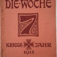 Die Woche" Illustrierte Zeitschrift 1. Weltkrieg Heft 30 /1915 / Verlag A. Scherl