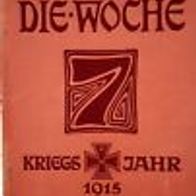 Die Woche" Illustrierte Zeitschrift 1. Weltkrieg Heft 16 /1915 / Verlag A. Scherl