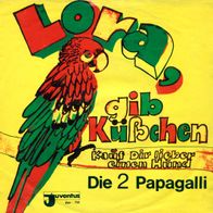 7"Die 2 Papagalli · Lora, gib Küßchen (Promo RAR 1975)