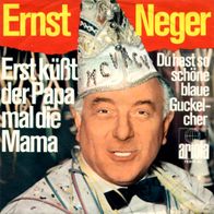 7"NEGER, Ernst · Erst küßt der Papa mal die Mama (RAR 1969)