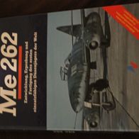 Messerschmitt Me 262 Entwicklung Erprobung und Fertigung des ersten Düsenjägers