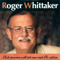 7"WHITTAKER, Roger · Doch tanzen will ich nur mit Dir allein (RAR 1990)