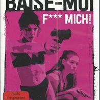 BAISE-MOI - F * ** mich ! * * DVD