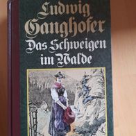 Ludwig Ganghofer: Das Schweigen im Walde (geb)