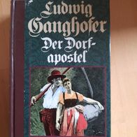 Ludwig Ganghofer: Der Dorfapostel (geb)