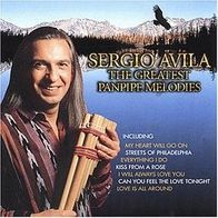 Sergio Avila - The Greatest Pan Pipe Melodies, Audio-CD