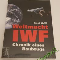 Ernst Wolff: Weltmacht IWF - Chronik eines Raubzugs NEU - Tectum Sachbuch