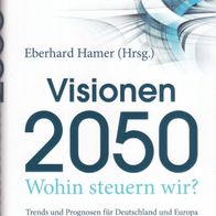Buch - Eberhard Hamer (Hrsg.) - Visionen 2050: Wohin steuern wir? (NEU & OVP)