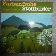 Farbenfrohe Stoffbilder, Brunnen - Reihe 203