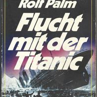 Taschenbuch " Flucht mit der Titanic " von Rolf Palm