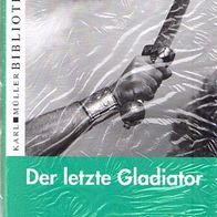 Der letzte Gladiator / Hellmuth Quast-Peregrin