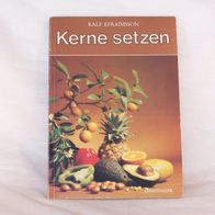 Kerne setzen / Ralf Efraimsson - Ennsthaler Verlag 1986